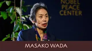 Masako Wada | Nobel Peace Conference: A Message to Humanity