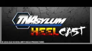 TNAsylum HeelCast #24: FK9's Revenge Part Deux and Oily Thongs