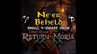 Ne'er Beheld | Small 4-Dwarf Crew | Dwarven Mining Song Lyrics | LOTR: Return to Moria