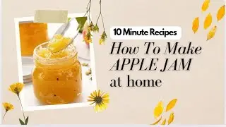 How to make jam | Apple Jam recipe | Ten minute recipes #applejam #jamrecipe 