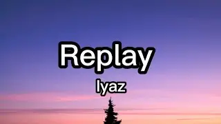 Iyaz - Replay Lyrics