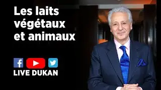 Les Laits V&eacute;g&eacute;taux et Animaux (LIVE DUKAN)