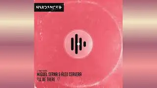 Miguel Serna & Alex Cervera - I&acute;ll Be There