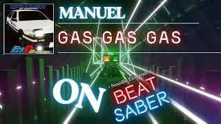 manuel - GAS GAS GAS on BEAT SABER