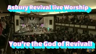 Asbury Revival Live Worship - The God of Revival