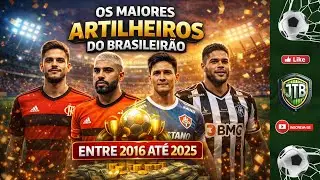 OS MAIORES ARTILHEIROS DO BRASILEIRÃO (2016–2025) 🔥 Quem Mais Fez Gols?