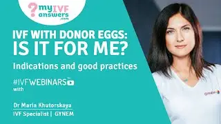 IVF with donor eggs: is it for me? Indications & good practices #IVFWEBINARS