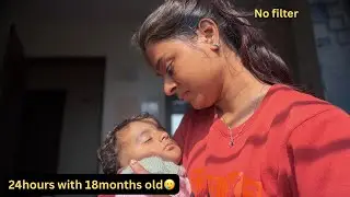 A Full Day with 18months old Baby 👶 Real Mom Life *No Filter* #babydailyroutine #24hourwithbaby 