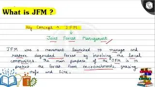 What is JFM ? Key Concept \( \rightarrow \) JFM Joint Forest Management JFM was a movement launc...