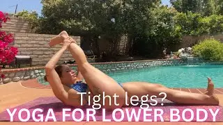 YOGA FOR TIGHT LEGS | Hips, Hamstrings, Glutes | 35 Minute Stretch Flow