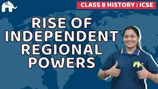 Rise of Independent Regional Powers Class 8 ICSE History | Selina Chapter 6 SST Social Science