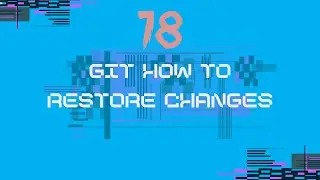 18_Git Tutorial: How to Restore Changes Safely (Undo Edits & Revert Files)