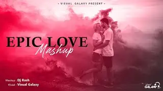 Epic Love Mashup | Rash | Visual Galaxy | Romantic Old Song Mashup | Lofi Songs | Love Mashup