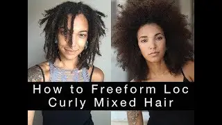 How to Freeform Loc Curly Mixed Hair