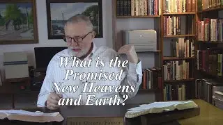 What is the Promised New Heavens and Earth? 2 Peter 3:13. (#211)
