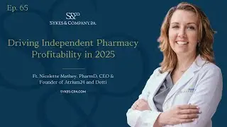 Driving Independent Pharmacy Profitability in 2025 Featuring Nicolette Mathey
