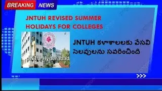 JNTUH REVISED SUMMER HOLIDAYS #JNTUH