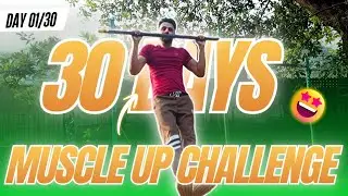 New Journey Begin | Day 01 | 30 Days Muscle Up Challenge 