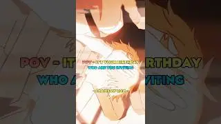 who are you inviting on your birthday [chainsaw man]..