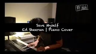 Save Myself | Ed Sheeran | Piano Cover