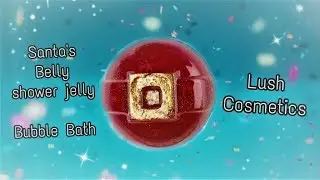 Santa's Belly shower jelly from Lush Cosmetics (bubble bath)
