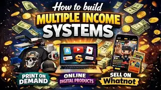 How to Build Multiple Income Systems (Print on Demand, Digital Products & Whatnot)