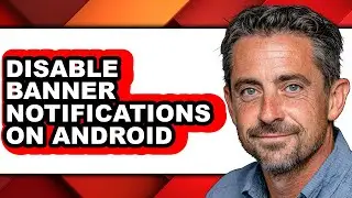 How to Disable Banner Notifications on Android - Full Guide