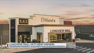 Dillard's partners with Trademark Property to purchase, revamp Longview Mall
