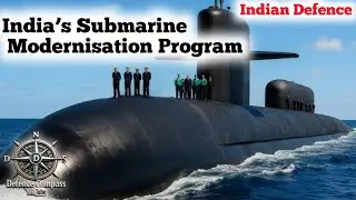 India&rsquo;s Biggest Submarine Modernisation Program Explained