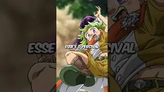 O percival n&atilde;o &eacute; filho do meliodas mais ele tem a receita necess&aacute;ria pra ser...