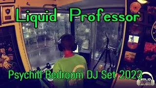 Liquid Professor - Psychill Bedroom DJ Set 2023