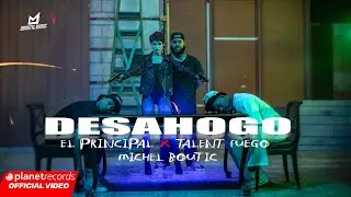 EL PRINCIPAL ❌ TALENT FUEGO ❌ MICHEL BOUTIC - DESAHOGO (OFFICIAL VIDEO)
