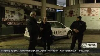 STAZIONE DEI BUS, ANCORA VIOLENZA. COLLADON: «MAI COSI' IN 40 ANNI DI SERVIZIO» | 11/02/2024