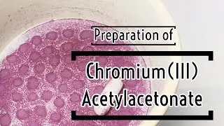 Chromium Acetylacetonate : Preparation
