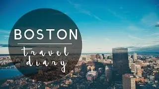 BOSTON | TRAVEL DIARY
