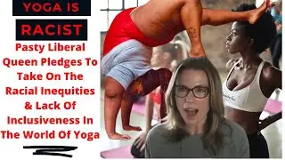 Pasty Liberal woman claims that Yoga is racist and she is going to fix it.