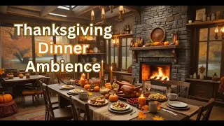 🦃 Cozy Thanksgiving Ambience 🍁 Fireplace, Relaxing Music, Dinner Scene