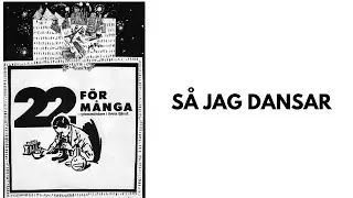Så Jag Dansar - 22 för många