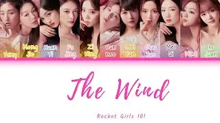 火箭少女101 (Rocket Girls 101) - 風 (The Wind) 英繁中字 [立風] (Color Coded Lyrics Chn/Rom/Eng)