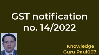 GST Notification I  GST Advisory I gst notification 14/2022