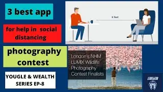 3 best apps help in social distancing | photography contest chance to go in london|Yougle ep-8|