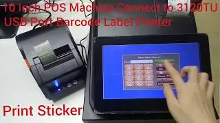 10 Inch POS Machine Connect to USB Port 3120TU Barcode Label Printer To Print Sticker