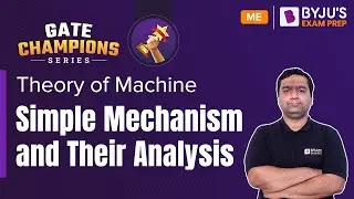 Simple Mechanism and Their Analysis | Theory of Machine | GATE 2023 Mechanical Engineering (ME)