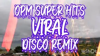 OPM VIRAL DISCO REMIX