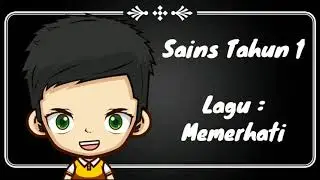 Lagu : Memerhati ( Sains Tahun 1)