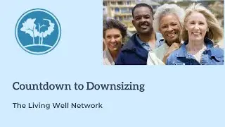 Countdown to Downsizing for Living Well Network