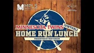 2020 Minnesota Twins Virtual Home Run Lunch Presented by Mortenson