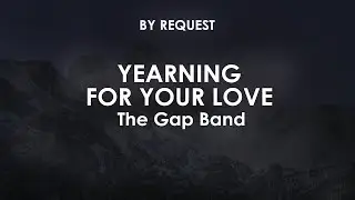 Yearning For Your Love | The Gap Band