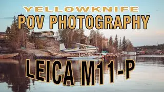 Leica M11-P POV Street Photography in Old Town Yellowknife