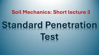 Soil Mechanics Short lecture 3: Standard Penetration Test